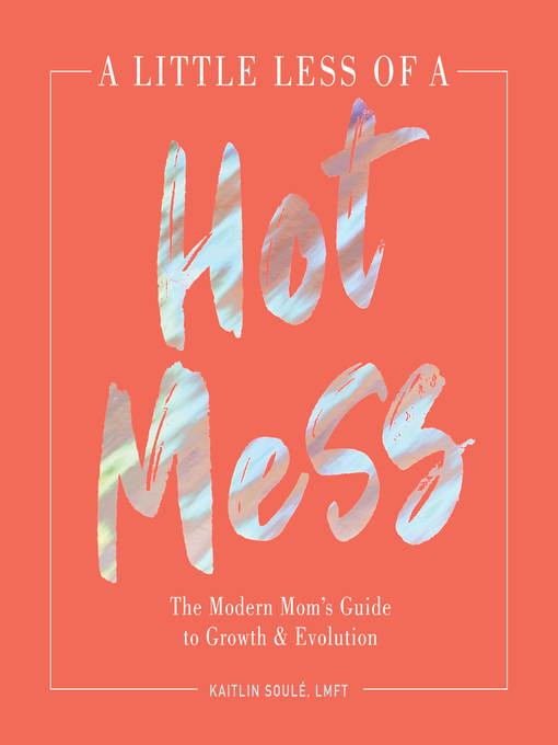 Title details for Little Less of a Hot Mess by Kaitlin Soule - Available